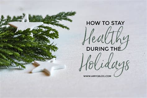 8 Tips For Staying Healthy Over The Holidays Amys Balancing Act