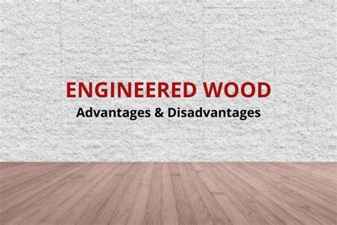 What Is Engineered Wood Advantages And Disadvantages