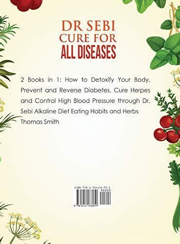 Dr Sebi Cure For All Diseases 2 Books In 1 How To Detoxify Your Body