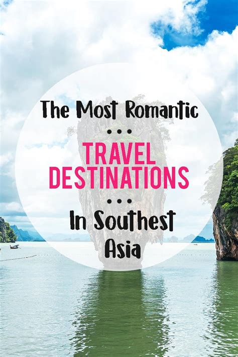 The Most Romantic Travel Destinations In Southeast Asia Romantic Travel Romantic Travel