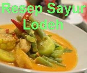 Tak hanya sayuran, resep sayur lodeh juga sudah mulai berkembang. Resep Cara Membuat Sayur Lodeh Enak - Info Resep