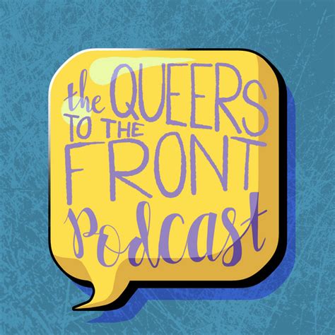 The Queers To The Front Podcast Podcast On Spotify