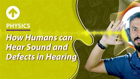 How Humans Can Hear Sound And Defects In Hearing Sound Physics