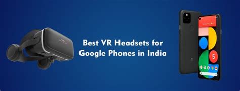 Best Vr Box Headsets For Google Phones In India