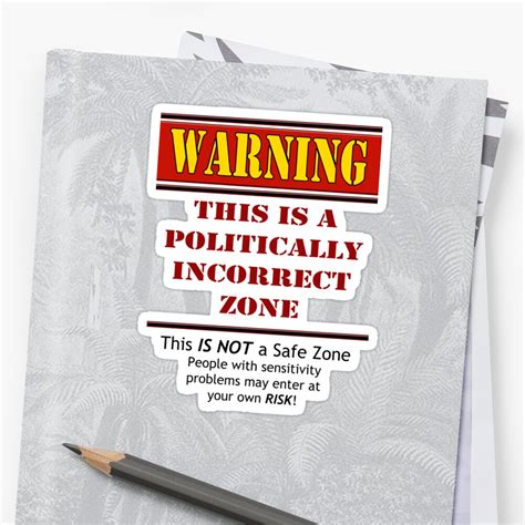 Warning This Is A Politically Incorrect Zone Sticker By Buckwhite