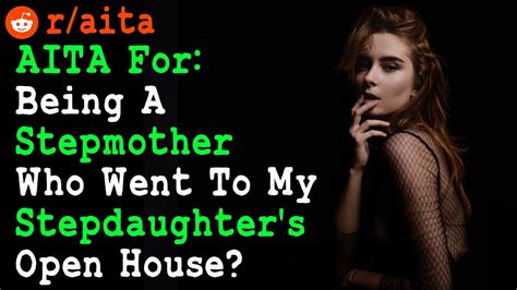 [reddit aita] aita for being a stepmother who went to my stepdaughter s open house youtube