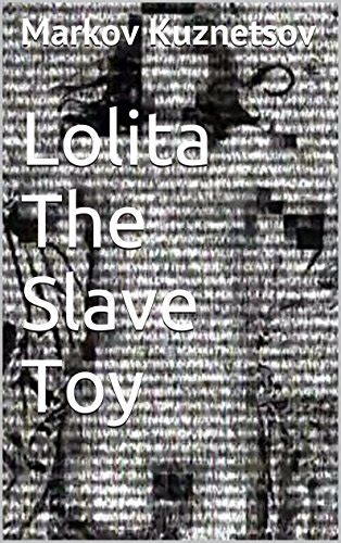 Lolita The Slave Toy Based On A True Story Ebook Kuznetsov Markov