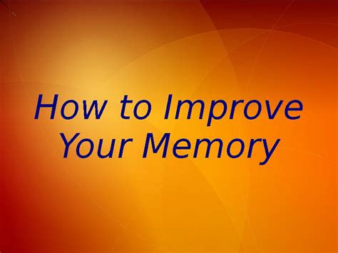How To Improve Your Memory You Will