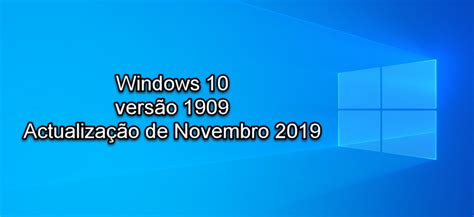 Windows 10 A Actualização De Novembro Chegou Prepare O Seu Computador