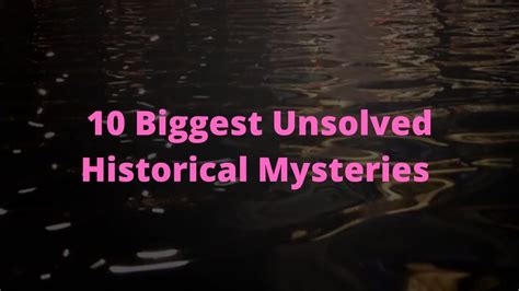 10 Biggest Unsolved Historical Mysteries Youtube