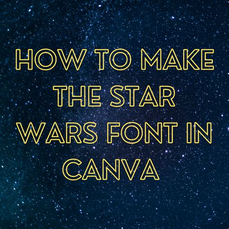 How To Make The Star Wars Font In Canva 4 Steps
