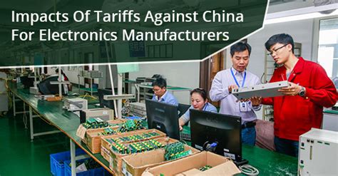 Impacts Of Tariffs Against China For Electronics Manufacturers