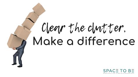clear the clutter make a difference startsomegood