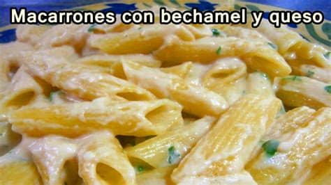 Te hablamos de ellos y de cómo incorporarlos a tu dieta. MACARRONES CON BECHAMEL Y QUESO - Recetas De Cocina ...