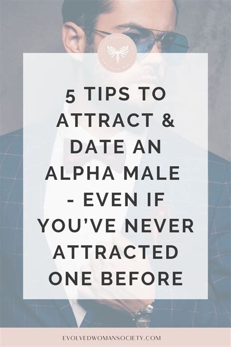 5 Tips To Attract And Date An Alpha Male Even If Youve Never Attracted