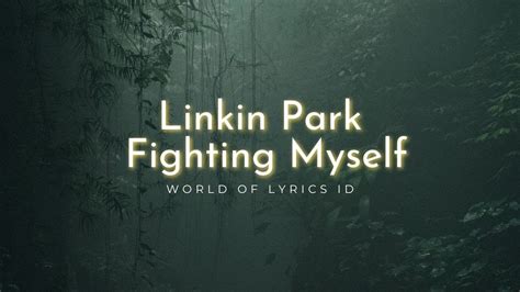 Linkin Park Fighting Myself World Of Lyrics Id Youtube