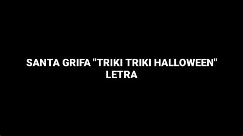 Santa Grifa Triki Triki Halloween Letra Youtube