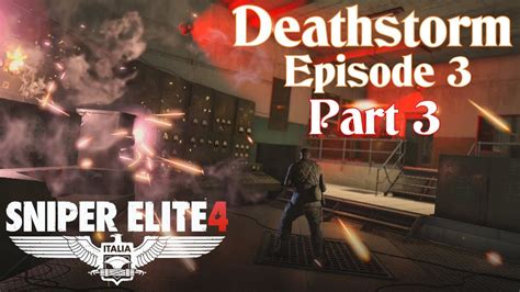 Sniper Elite 4 Deathstorm Obliteration Dlc Part 3 Youtube
