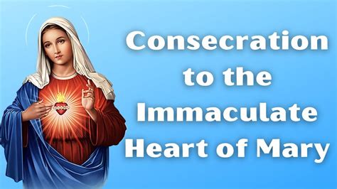Prayer Of Consecration To The Immaculate Heart Of Mary Youtube