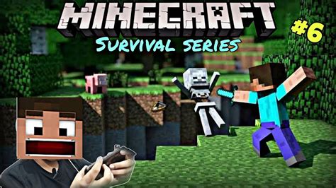 Minecraft Survival Series Part 6 Minecraft Survival Series Youtube