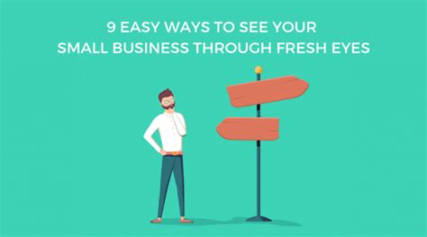 9 Easy Ways To See Your Small Business Through Fresh Eyes Workful