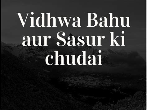 Best Hindi Sex Stories For Adults Vidhwa Bahu Aur Sasur Ki Chudai