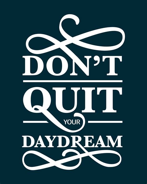 Dont Quit Your Daydream Hand Drawn Typography Quote By
