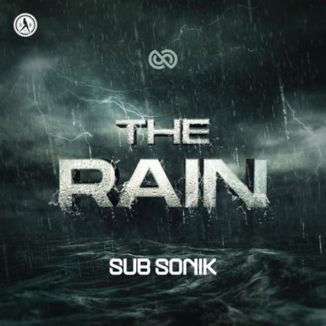 Stream Sub Sonik The Rain By Dirty Workz Listen Online For Free On