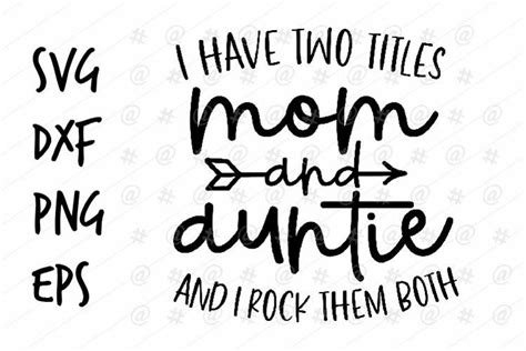 I Have Two Titles Mom And Auntie I Rock Them Both Svg Design