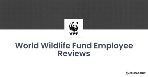 World Wildlife Fund Employee Reviews Comparably