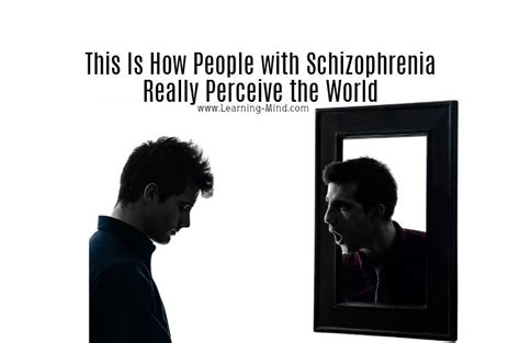 this is how people with schizophrenia really perceive the world learning mind