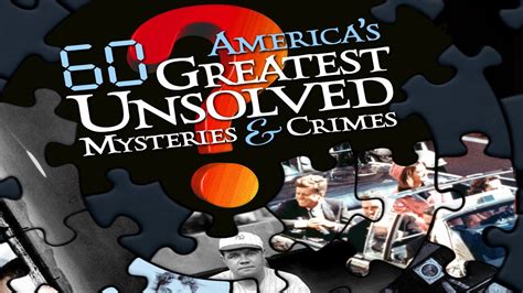 Americas 60 Greatest Unsolved Mysteries And Crimes