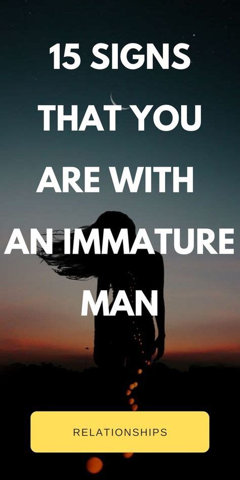 15 signs that you are with an immature man in 2020 immature men immature relationship quotes