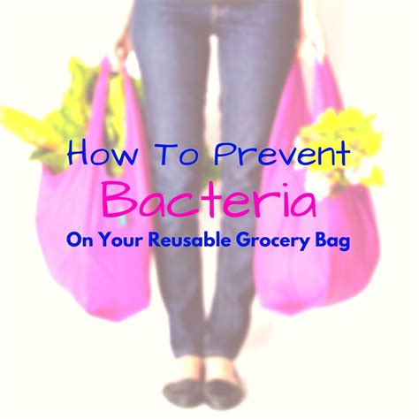 How To Avoid Bacteria On Your Reusable Grocery Bags