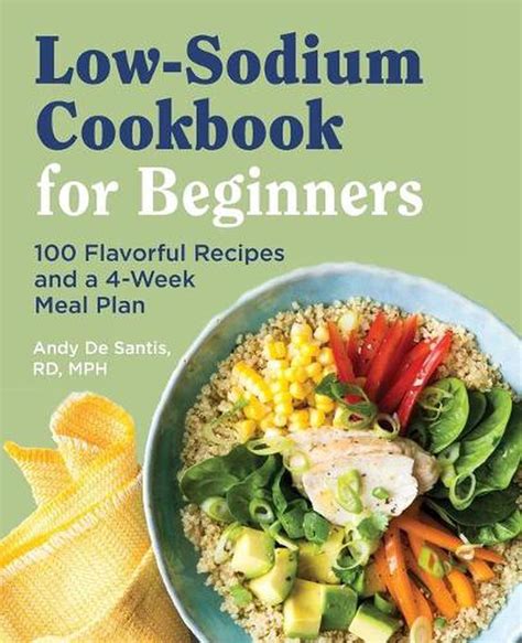 Low Sodium Cookbook For Beginners 100 Flavorful Recipes And A 4 Week