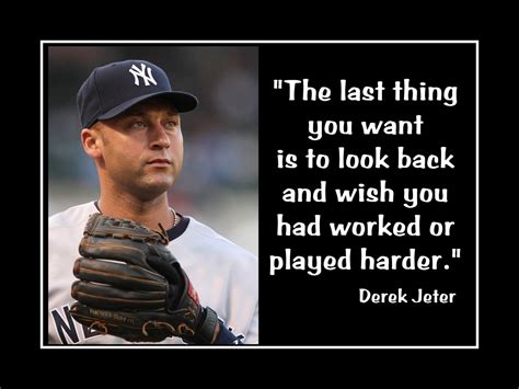 Mental will is a muscle that needs exercise, just like the muscles of the body. Motivational Derek Jeter 'The Last Thing' Baseball Quote ...