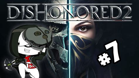 The Oraculum 7 Dishonored 2 Clean Hands Dishonored 2 Flesh And
