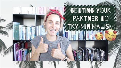 Getting Your Partner To Try Minimalism YouTube