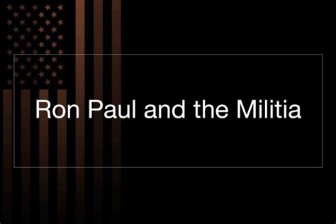 Ron Paul And The Militia Constitutional Militia