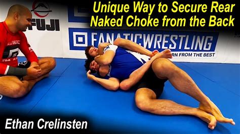 Unique Way To Secure Rear Naked Choke From The Back By Ethan Crelinsten