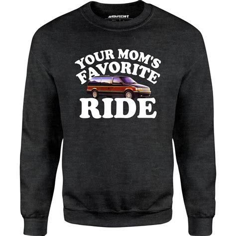 Your Mom S Favorite Ride Unisex Sweatshirt M00nshot