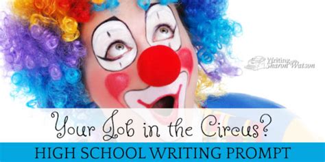 Your Job In The Circus High School Writing Prompt