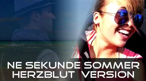 Ne Sekunde Sommer Herzblut Version Youtube