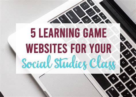 5 Learning Game Websites For Your Social Studies Class