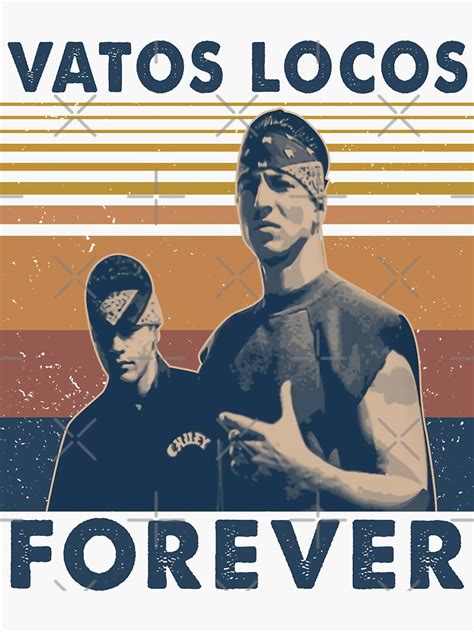 Blood In Blood Out Vatos Locos Forever Sticker By D2p3j6l21 Redbubble