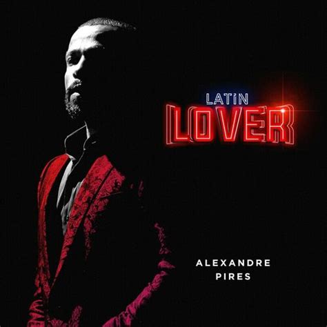 Alexandre Pires Latin Lover En Vivo Letras E Músicas Deezer