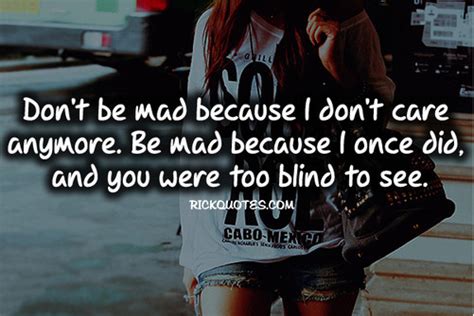 Dont Be Mad At Me Quotes Quotesgram