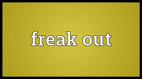 freak out meaning youtube