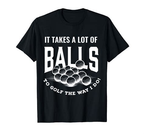 Funny Golf T Shirt It Takes Balls Puns T Idea For Golfers