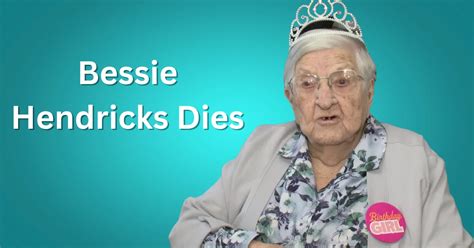 Bessie Hendricks Dies Iowa Woman Believed To Be Oldest Person In Us Dies At 115